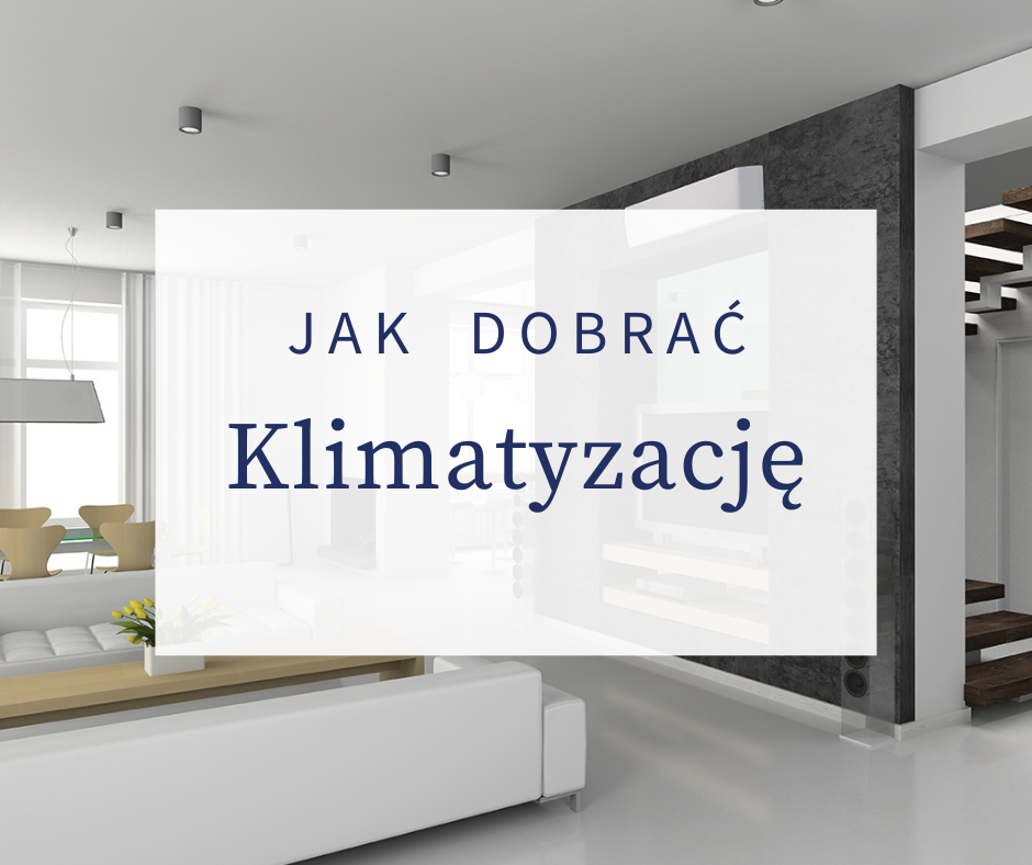 Jak dobrać klimatyzator do domu?
